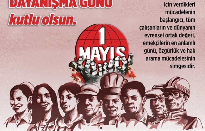 ÖZACAR’ IN “1 MAYIS EMEK VE DAYANIŞMA GÜNÜ” MESAJI