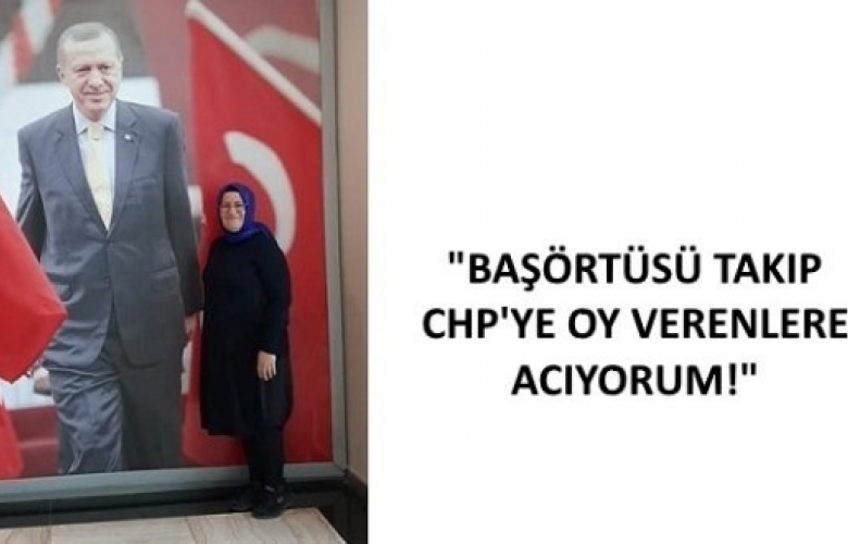 BULAYIR : “BAŞ ÖRTÜSÜ TAKIPTA CHP'YE OY VERENLERE ACIYORUM"