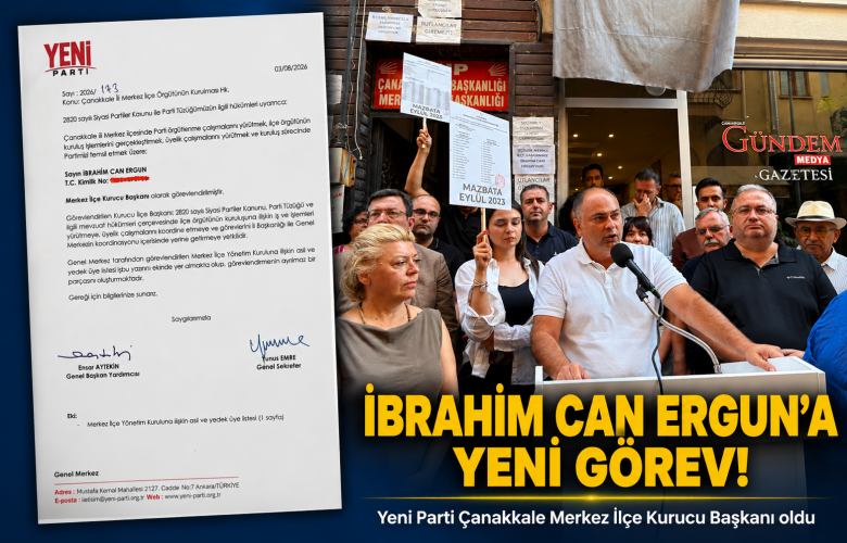 İbrahim Can Ergun, Yeni Parti Çanakkale Merkez İlçe Kurucu Başkanı Oldu