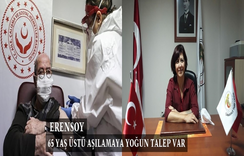 ERENSOY” 65 YAŞ ÜSTÜNÜ VATANDAŞLAR AŞIYA YOĞUN TALEP GÖSTERİYOR”