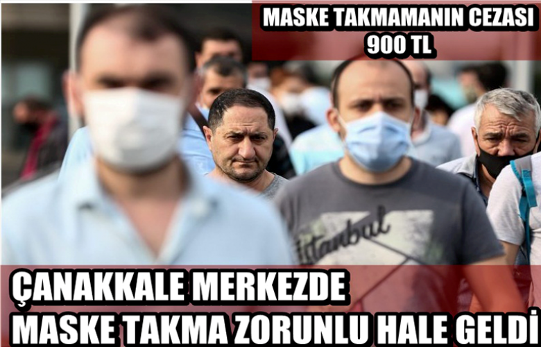 ÇANAKKALE’ DE MASKE TAKMA ZORUNLU HALE GELDİ